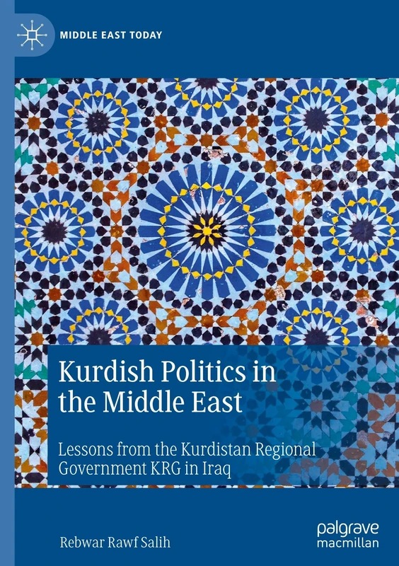 Kurdish Politics in the Middle East: Lessons from the Kurdistan Regional Government KRG in Iraq (Middle East Today)