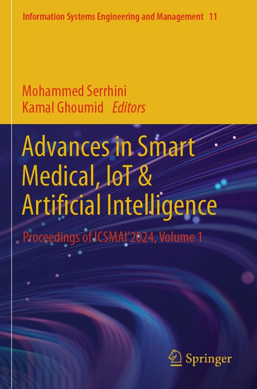 Advances in Smart Medical, IoT & Artificial Intelligence: Proceedings of ICSMAI'2024, Volume 1 (Information Systems Engineering and Management, 11)
