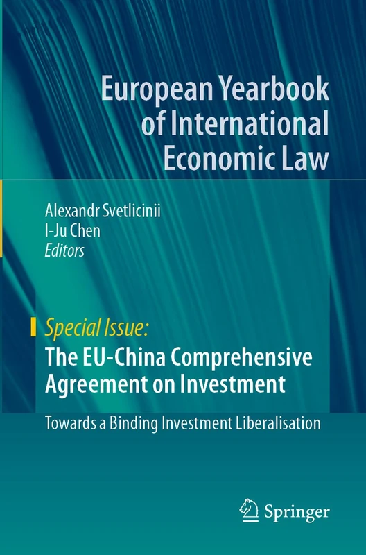 The EU-China Comprehensive Agreement on Investment: Towards a Binding Investment Liberalisation (European Yearbook of International Economic Law)