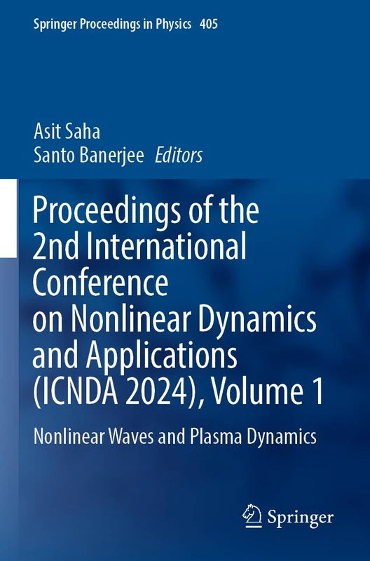 Proceedings of the 2nd International Conference on Nonlinear Dynamics and Applications (ICNDA 2024), Volume 1: Nonlinear Waves and Plasma Dynamics (Springer Proceedings in Physics, 405)