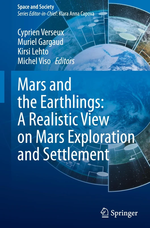 Mars and the Earthlings: A Realistic View on Mars Exploration and Settlement (Space and Society)