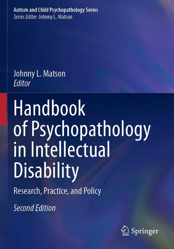 Handbook of Psychopathology in Intellectual Disability: Research, Practice, and Policy (Autism and Child Psychopathology Series)