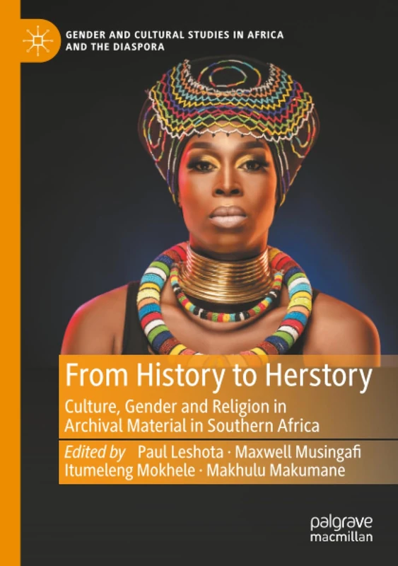 From History to Herstory: Culture, Gender and Religion in Archival Material in Southern Africa (Gender and Cultural Studies in Africa and the Diaspora)