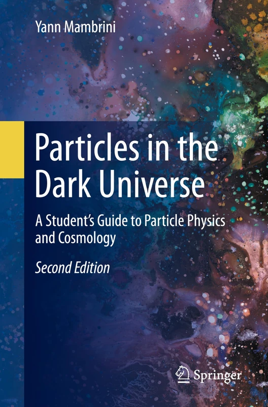 Particles in the Dark Universe: A Student’s Guide to Particle Physics and Cosmology
