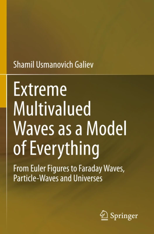 Extreme Multivalued Waves as a Model of Everything: From Euler Figures to Faraday Waves, Particle-Waves and Universes