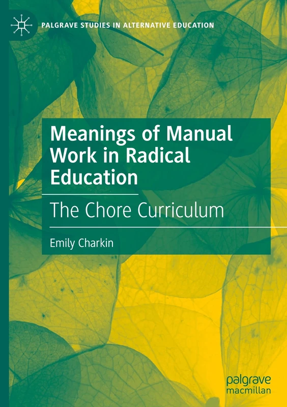 Meanings of Manual Work in Radical Education: The Chore Curriculum (Palgrave Studies in Alternative Education) - Image 1