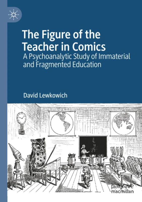 The Figure of the Teacher in Comics: A Psychoanalytic Study of Immaterial and Fragmented Education