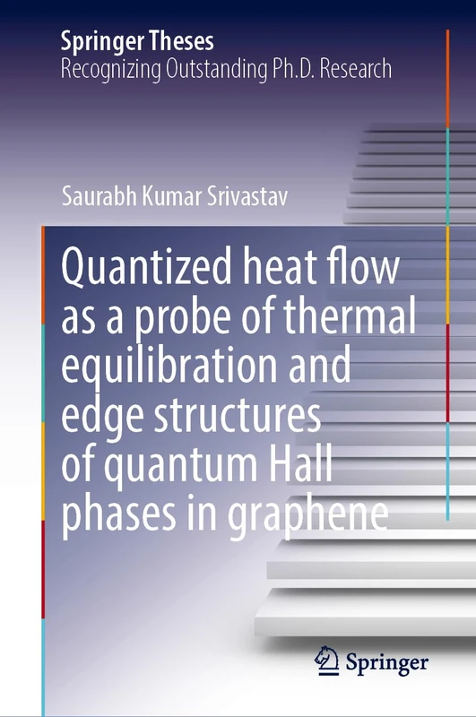 Quantized Heat Flow as a Probe of Thermal Equilibration and Edge Structures of Quantum Hall Phases in Graphene (Springer Theses) - Image 1
