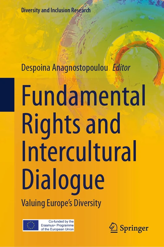 Fundamental Rights and Intercultural Dialogue: Valuing Europe’s Diversity (Diversity and Inclusion Research)