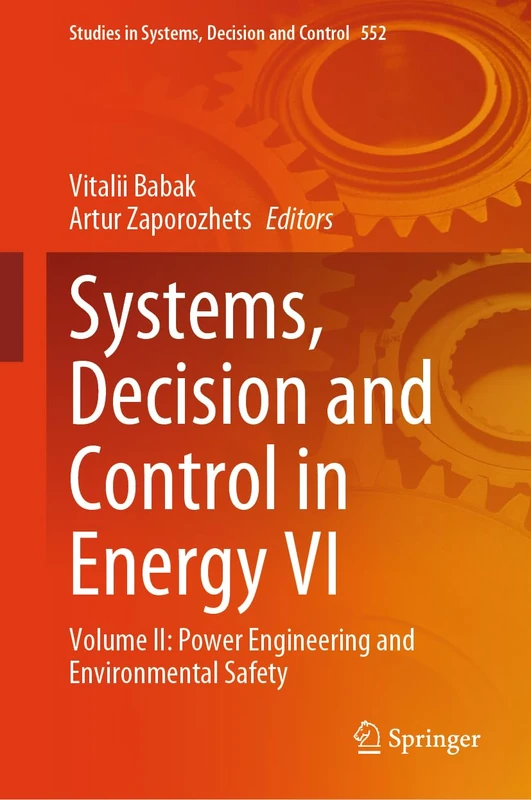 Systems, Decision and Control in Energy VI: Volume II: Power Engineering and Environmental Safety: 552 (Studies in Systems, Decision and Control, 552)