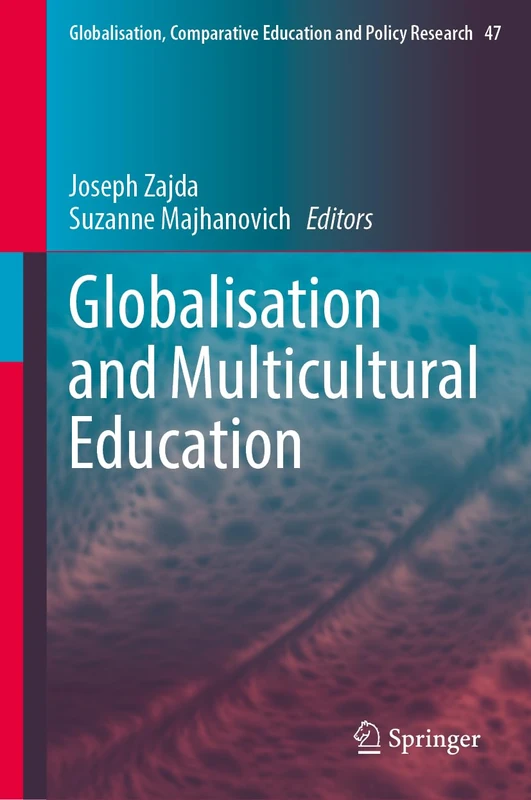Globalisation and Multicultural Education: 47 (Globalisation, Comparative Education and Policy Research, 47)