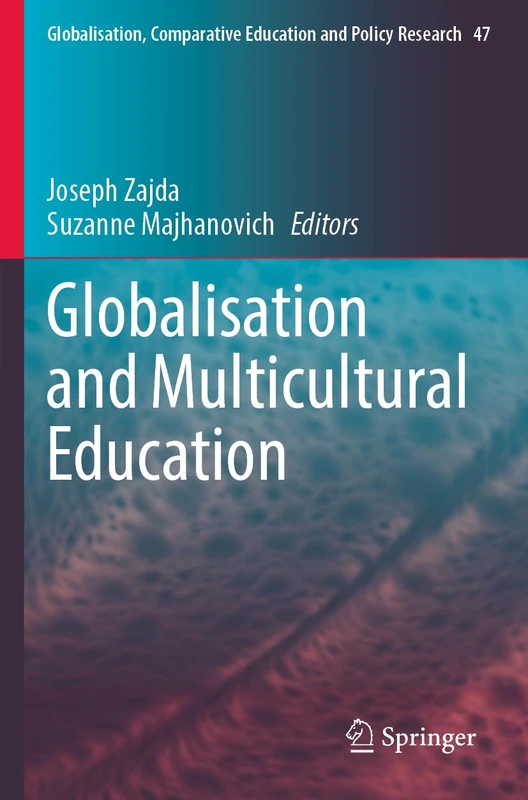 Globalisation and Multicultural Education (Globalisation, Comparative Education and Policy Research, 47)