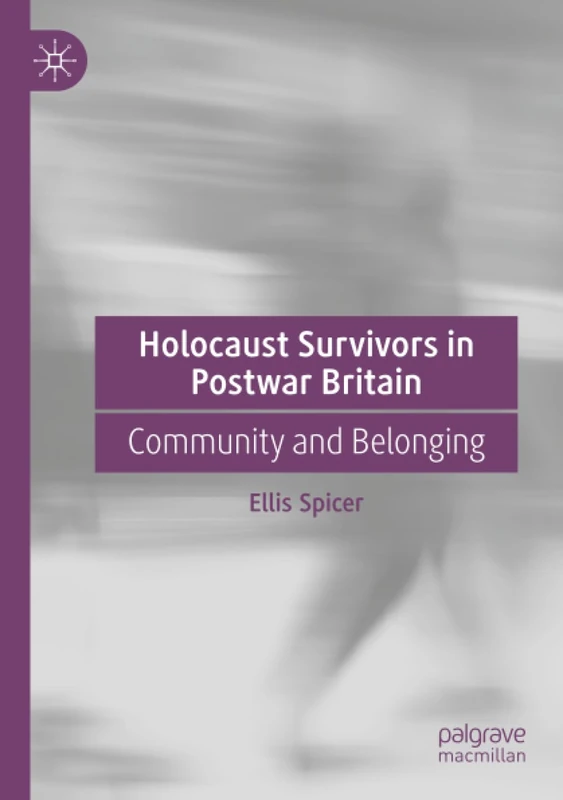Holocaust Survivors in Postwar Britain: Community and Belonging