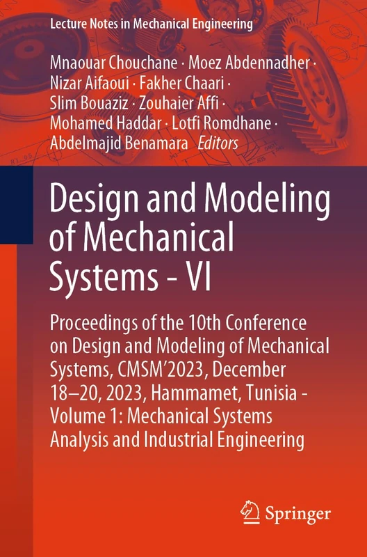 Design and Modeling of Mechanical Systems - VI: Proceedings of the 10th Conference on Design and Modeling of Mechanical Systems, CMSM'2023, December ... (Lecture Notes in Mechanical Engineering)