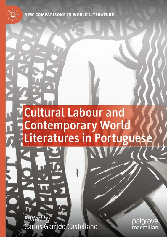 Cultural Labour and Contemporary World Literatures in Portuguese (New Comparisons in World Literature)