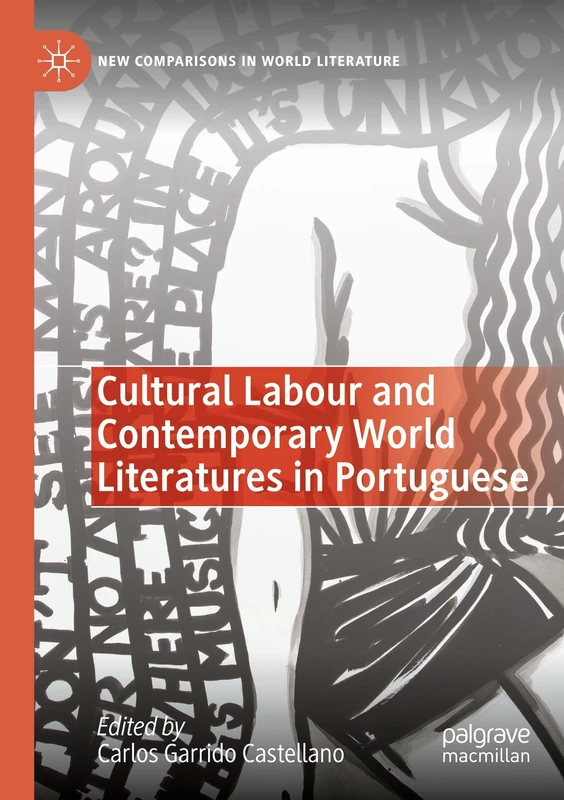 Cultural Labour and Contemporary World Literatures in Portuguese (New Comparisons in World Literature)