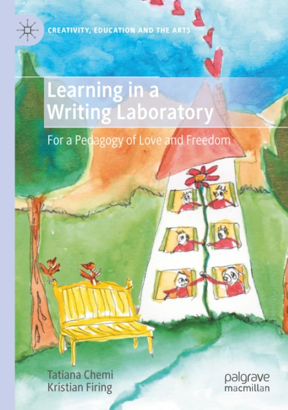 Learning in a Writing Laboratory: For a Pedagogy of Love and Freedom (Creativity, Education and the Arts)