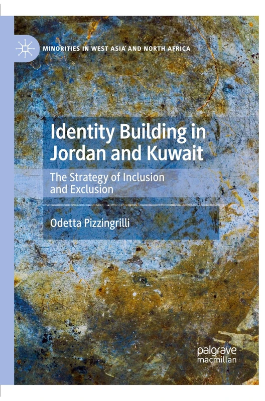 Identity Building in Jordan and Kuwait: The Strategy of Inclusion and Exclusion (Minorities in West Asia and North Africa) - Image 1