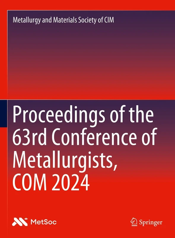 Proceedings of the 63rd Conference of Metallurgists, COM 2024