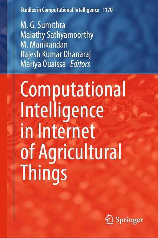 Computational Intelligence in Internet of Agricultural Things: 1170 (Studies in Computational Intelligence, 1170)