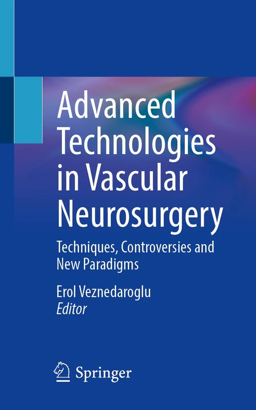 Advanced Technologies in Vascular Neurosurgery: Techniques, Controversies and New Paradigms