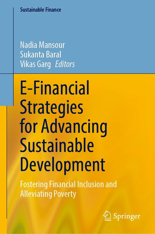 E-Financial Strategies for Advancing Sustainable Development: Fostering Financial Inclusion and Alleviating Poverty (Sustainable Finance)