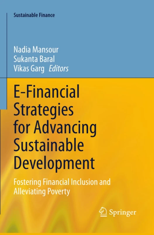 E-Financial Strategies for Advancing Sustainable Development: Fostering Financial Inclusion and Alleviating Poverty (Sustainable Finance)