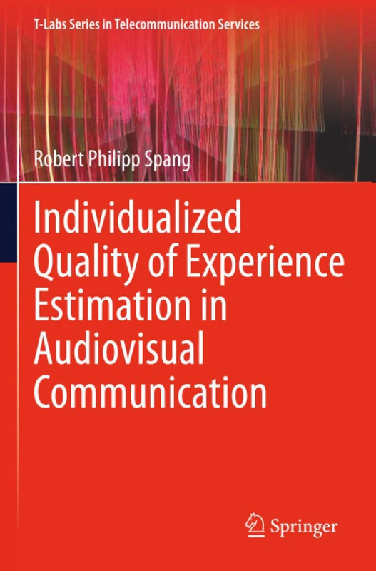 Individualized Quality of Experience Estimation in Audiovisual Communication (T-Labs Series in Telecommunication Services)