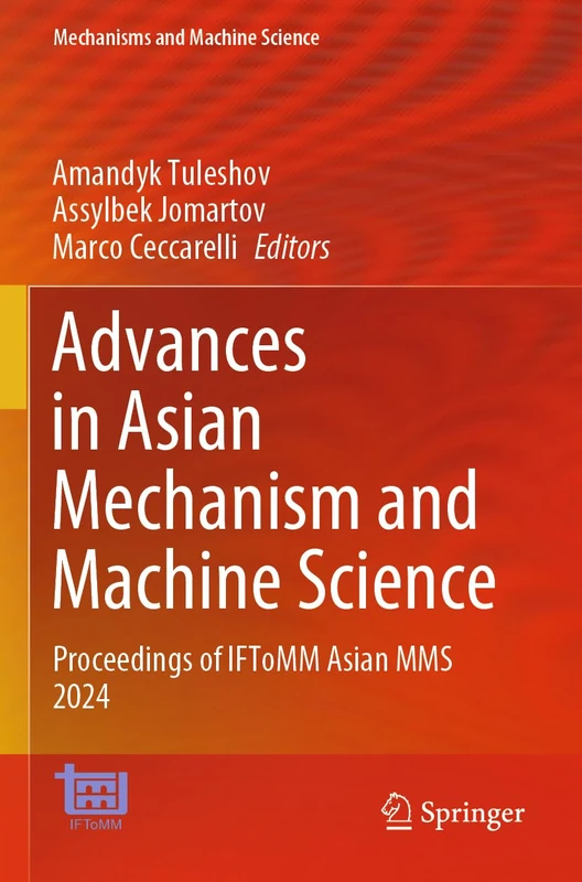 Advances in Asian Mechanism and Machine Science: Proceedings of IFToMM Asian MMS 2024