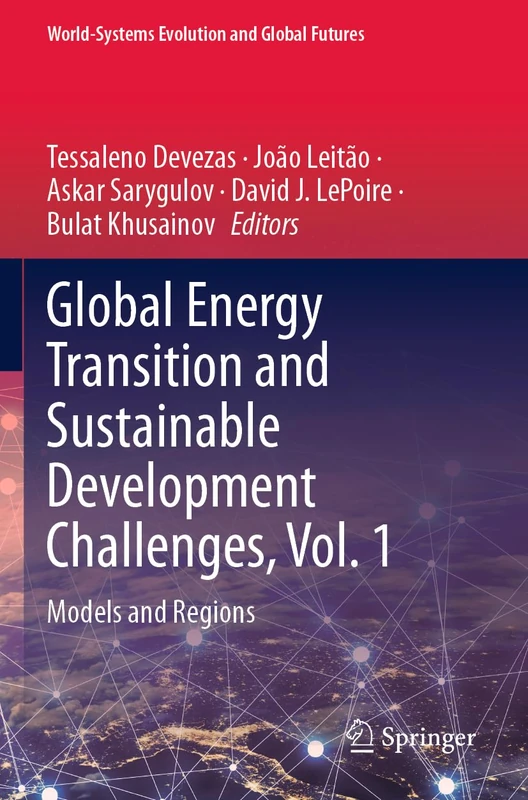 Global Energy Transition and Sustainable Development Challenges, Vol. 1: Models and Regions (World-Systems Evolution and Global Futures)