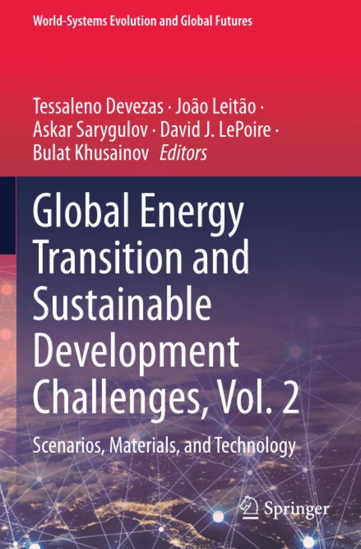 Global Energy Transition and Sustainable Development Challenges, Vol. 2: Scenarios, Materials, and Technology (World-Systems Evolution and Global Futures)