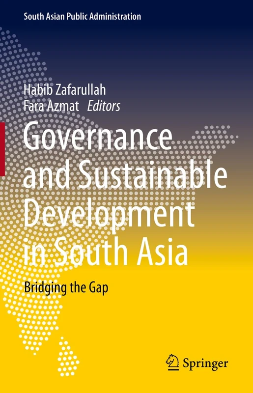 Governance and Sustainable Development in South Asia: Bridging the Gap (South Asian Public Administration)