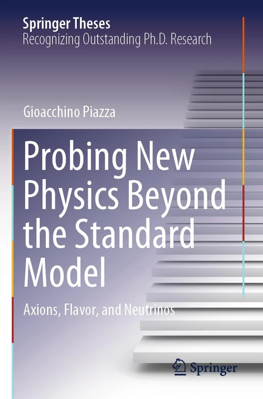 Probing New Physics Beyond the Standard Model: Axions, Flavor, and Neutrinos (Springer Theses) - Image 1