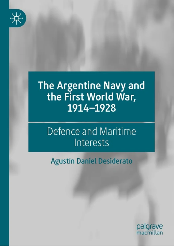 The Argentine Navy and the First World War, 1914-1928: Defence and Maritime Interests - Image 1