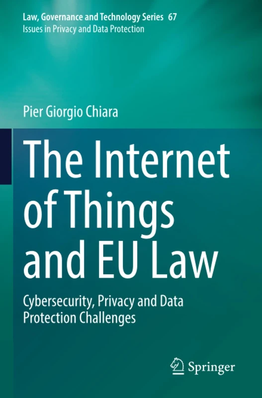 The Internet of Things and EU Law: Cybersecurity, Privacy and Data Protection Challenges (Issues in Privacy and Data Protection)