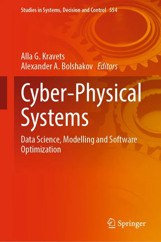 Cyber-Physical Systems: Data Science, Modelling and Software Optimization: 554 (Studies in Systems, Decision and Control, 554)