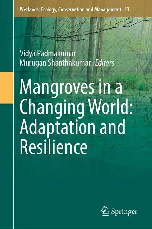 Mangroves in a Changing World: Adaptation and Resilience: 13 (Wetlands: Ecology, Conservation and Management, 13)