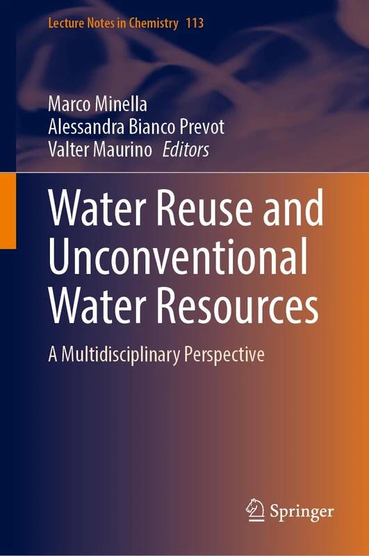 Water Reuse and Unconventional Water Resources: A Multidisciplinary Perspective: 113 (Lecture Notes in Chemistry, 113)