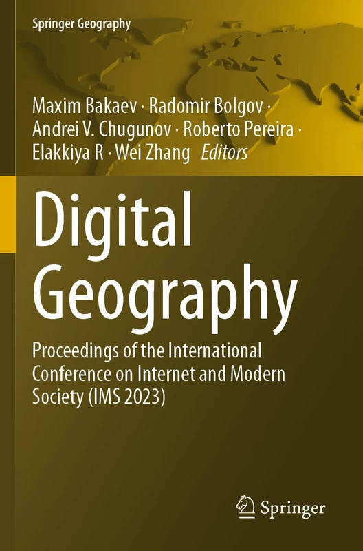 Digital Geography: Proceedings of the International Conference on Internet and Modern Society (IMS 2023) (Springer Geography)