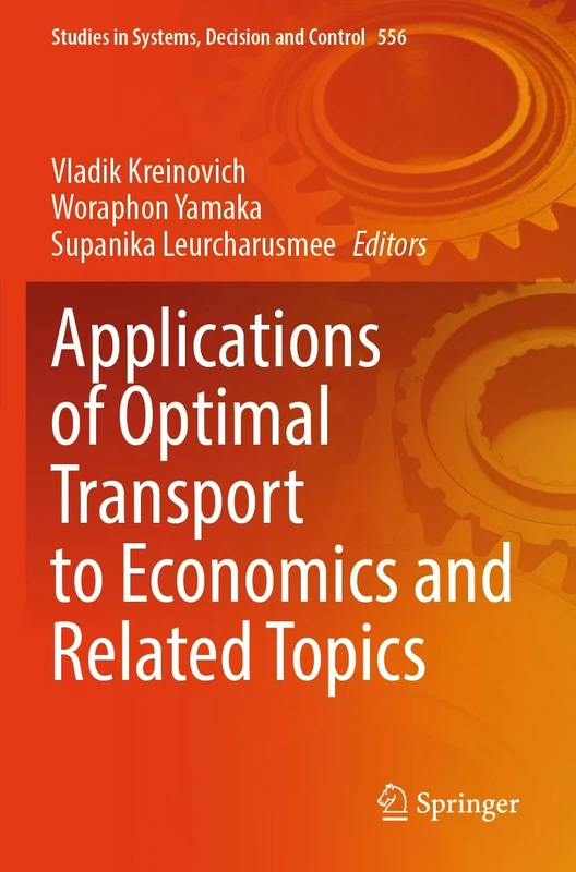 Applications of Optimal Transport to Economics and Related Topics (Studies in Systems, Decision and Control, 556)
