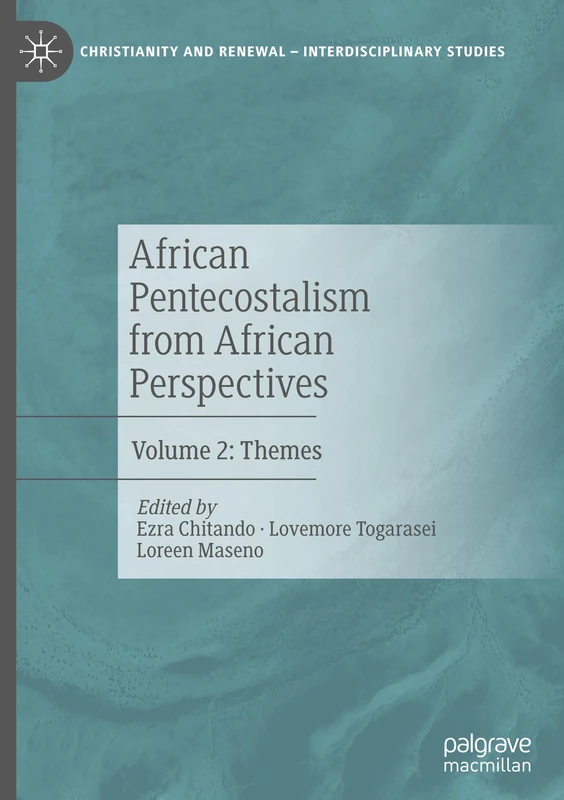 African Pentecostalism from African Perspectives: Volume 2: Themes (Christianity and Renewal - Interdisciplinary Studies)