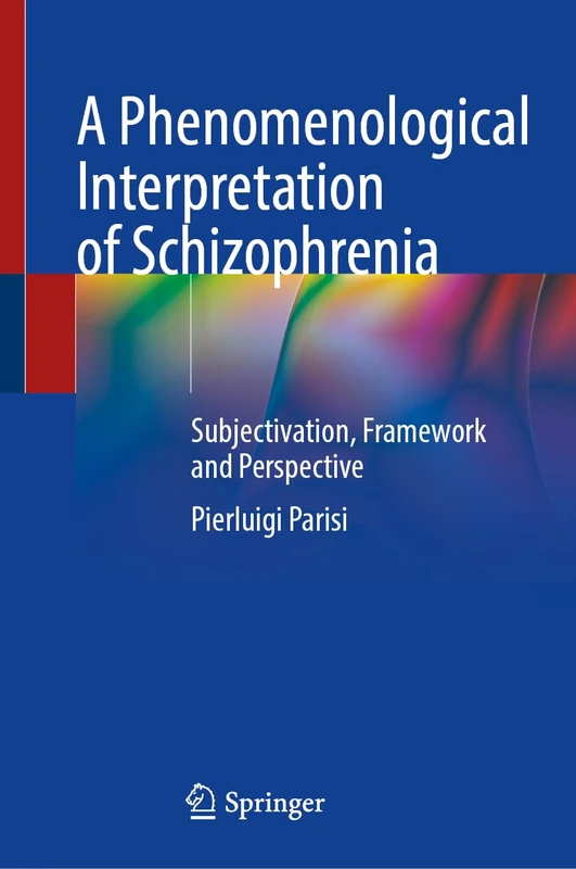 A Phenomenological Interpretation of Schizophrenia: Subjectivation, Framework and Perspective