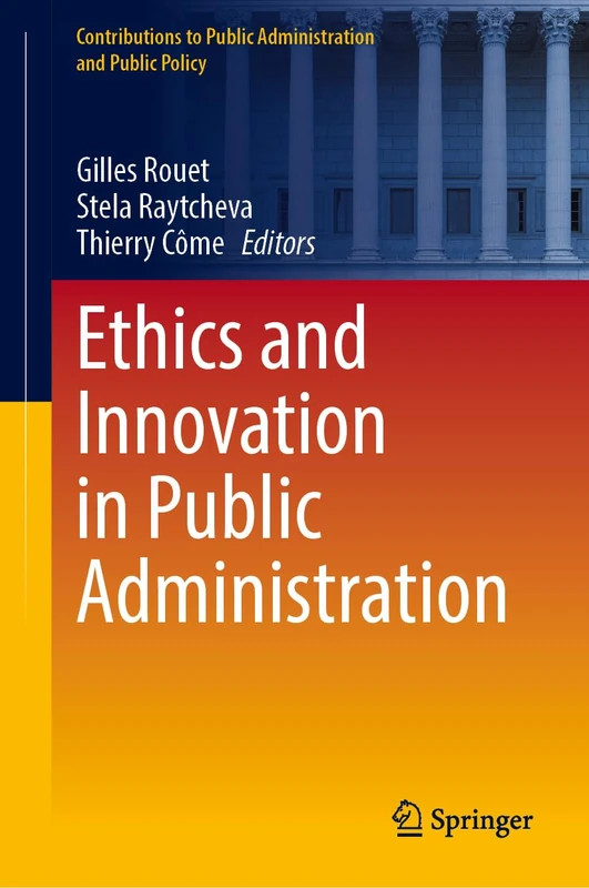 Ethics and Innovation in Public Administration (Contributions to Public Administration and Public Policy)