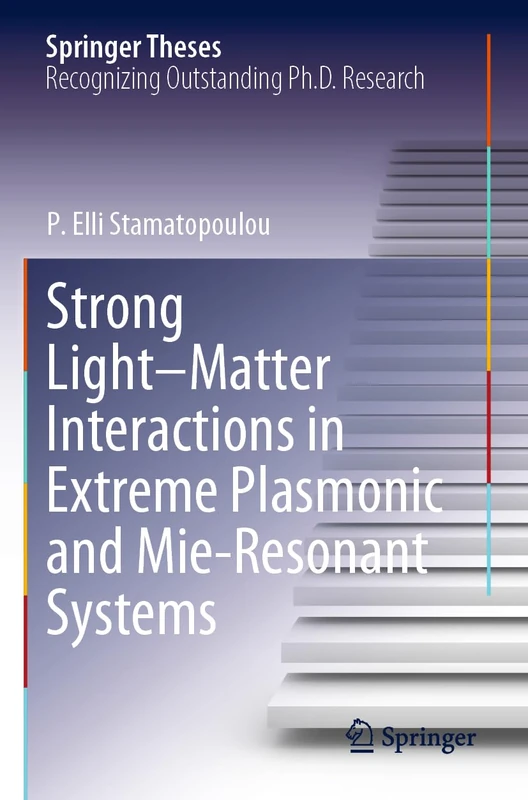 Strong Light–Matter Interactions in Extreme Plasmonic and Mie-Resonant Systems (Springer Theses)