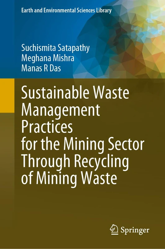 Sustainable Waste Management Practices for the Mining Sector Through Recycling of Mining Waste (SpringerBriefs in Earth System Sciences)