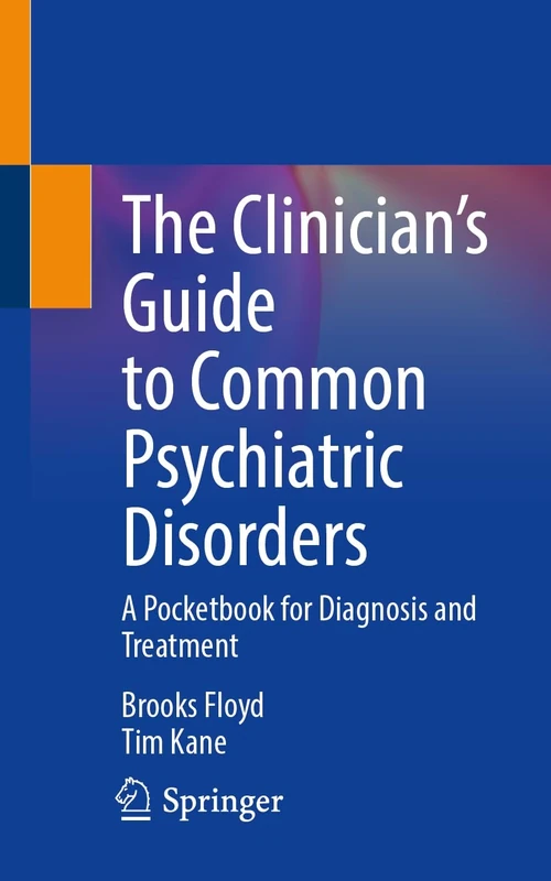 The Clinician’s Guide to Common Psychiatric Disorders: A Pocketbook for Diagnosis and Treatment