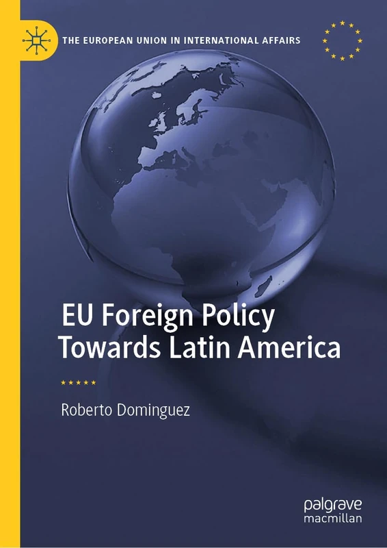 EU Foreign Policy Towards Latin America (The European Union in International Affairs)