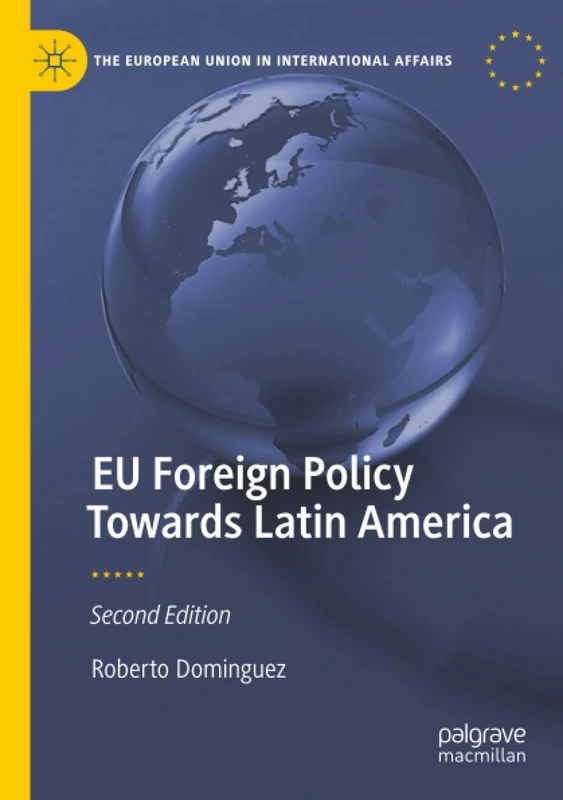EU Foreign Policy Towards Latin America (The European Union in International Affairs)