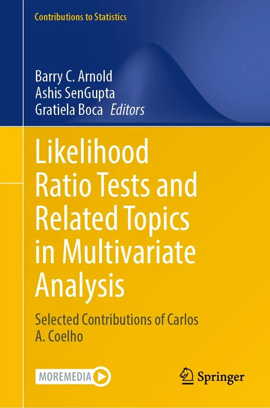 Likelihood Ratio Tests and Related Topics in Multivariate Analysis: Selected Contributions of Carlos A. Coelho (Contributions to Statistics)