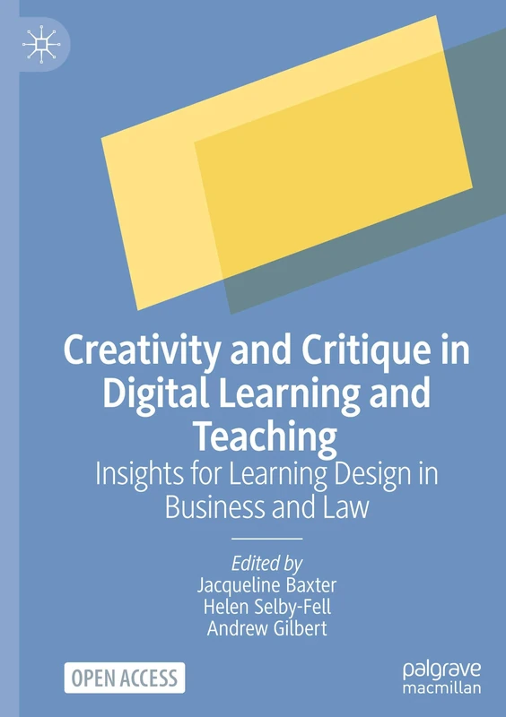 Creativity and Critique in Digital Learning and Teaching: Insights for Learning Design in Business and Law
